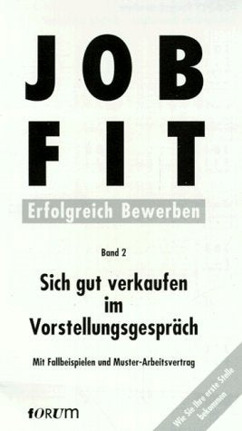 Job- Fit 2. Sich gut verkaufen im Vorstellungsgespräch Business, Finance & Career