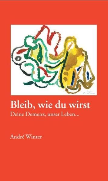 Bleib, wie du wirst: Deine Demenz, unser Leben Health, Nutrition & Fitness