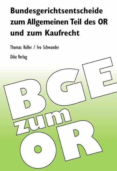 Bundesgerichtsentscheide zum Allgemeinen Teil des OR und zum Kaufrecht Law