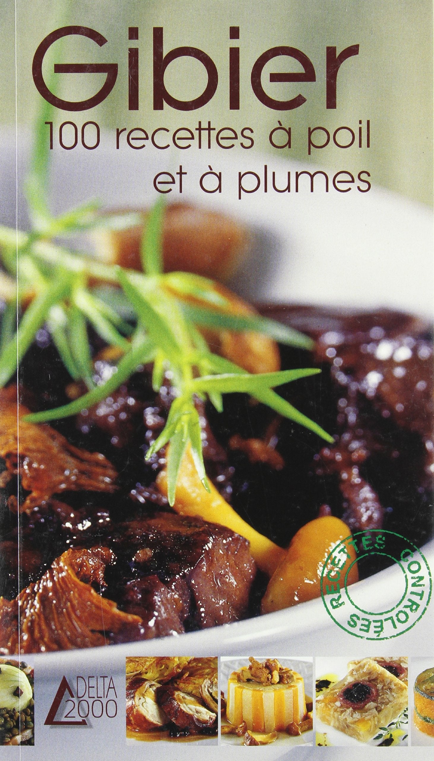 Gibier: 100 recettes à poil et à plumes Books