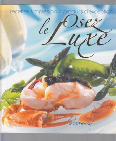 Osez le luxe: Recettes simples pour produits d'exception Books