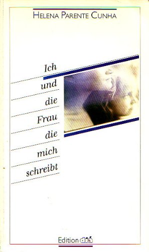 Ich und die Frau die mich schreibt. Roman Books
