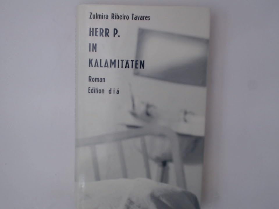Herr P. in Kalamitäten oder Wie ein Mann in den besten Jahren auf vergangene Tage trifft Books