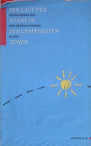 Der Lauf der Sonne in den gemässigten Zonen. Erzählungen aus dem brasilianischen Alltag Books
