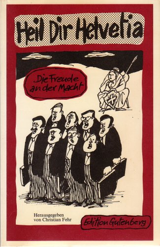 Heil Dir Helvetia. Die Freude an der Macht Books