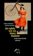 Sie radeln wie ein Mann, Madame: Als die Frauen das Rad eroberten Social Sciences