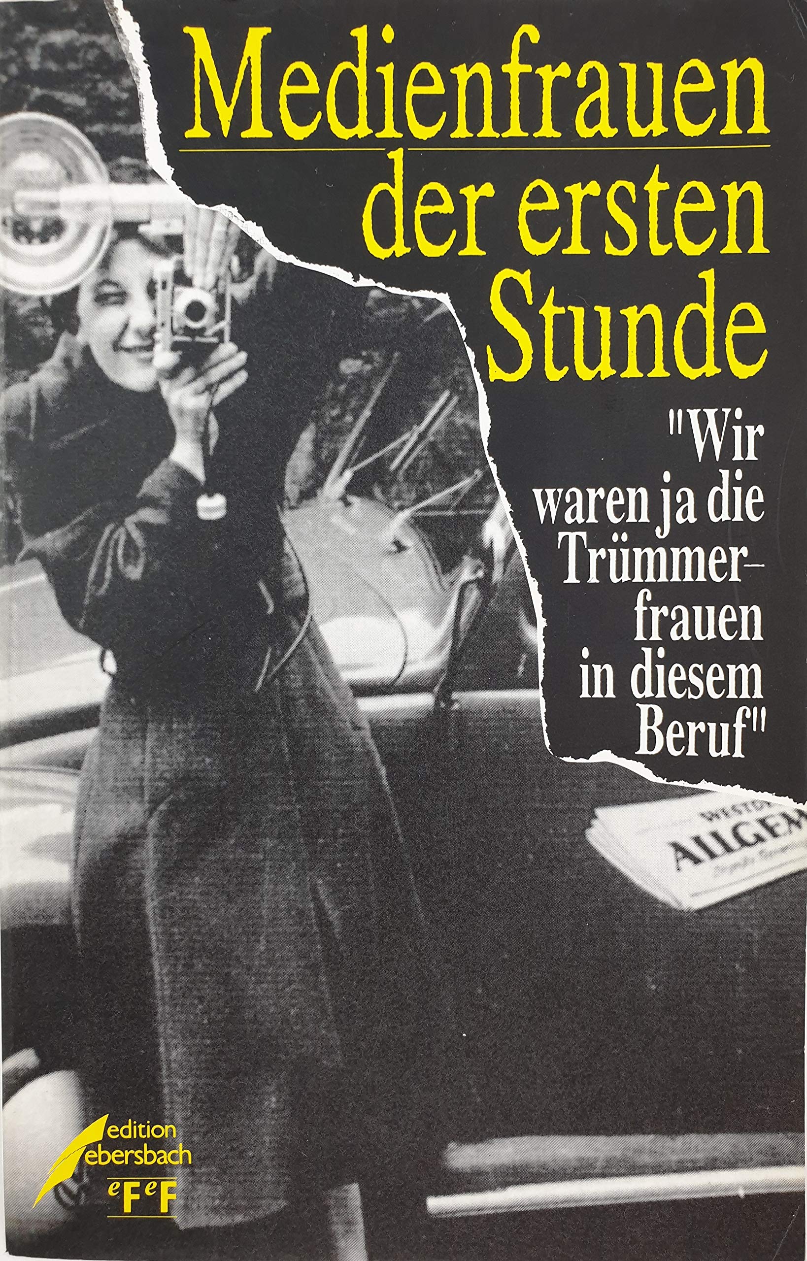 Medienfrauen der ersten Stunde: Wir waren ja die Trummerfrauen in diesem Beruf (German Edition) Books