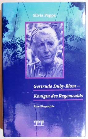 Gertrude Duby-Blom - Königin des Regenwalds. Eine Biographie Books