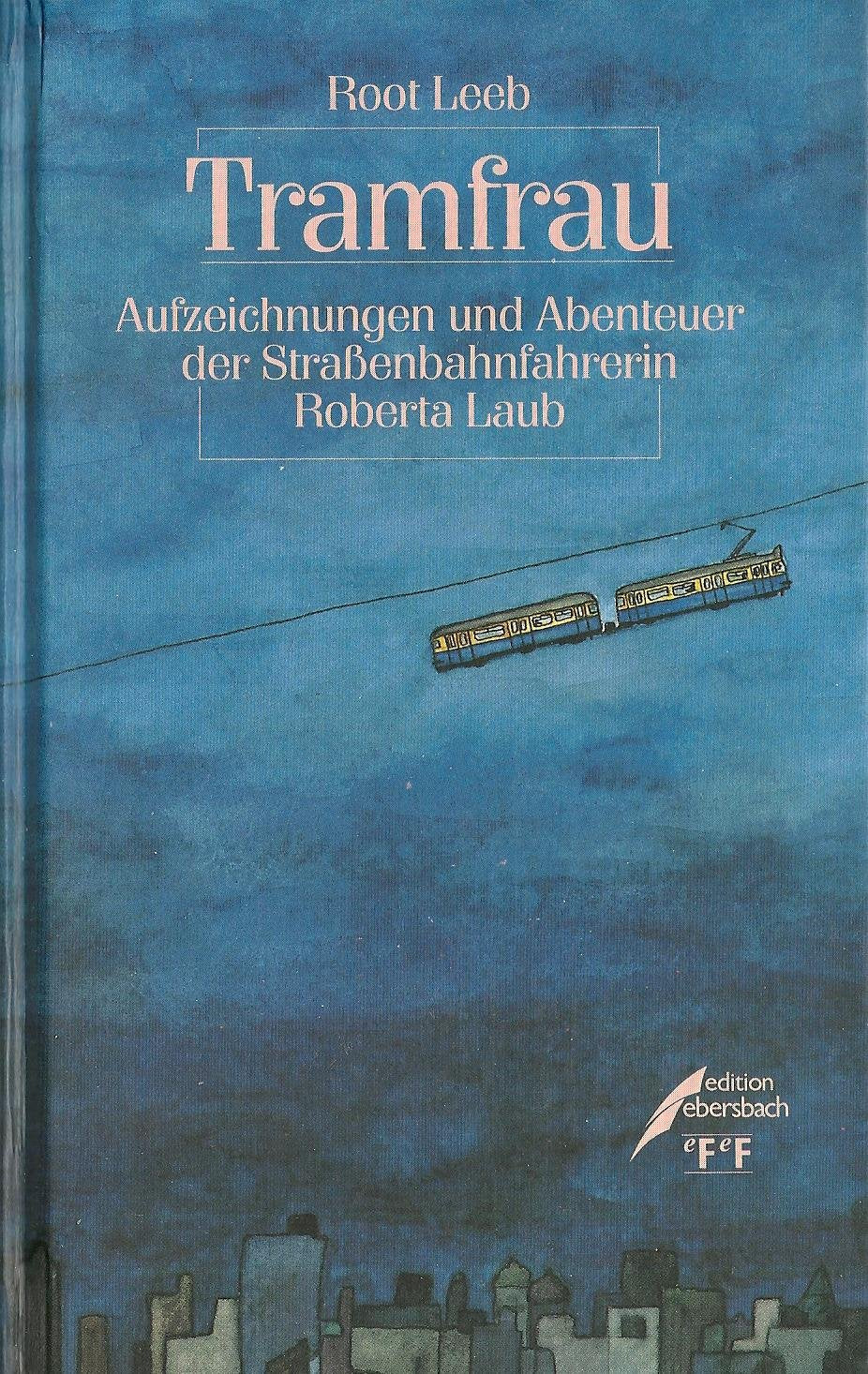 Tramfrau. Aufzeichnungen und Abenteuer der Strassenbahnfahrerin Roberta Laub Contemporary literature
