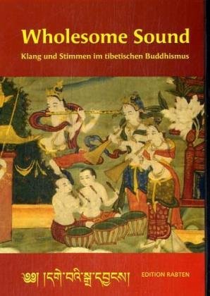 Wholesome Sound, Buch u. Audio-CD: Klang und Stimmen im tibetischen Buddhismus. Mit Mönchen des Klosters Rabten Choeling Religion & Esotericism