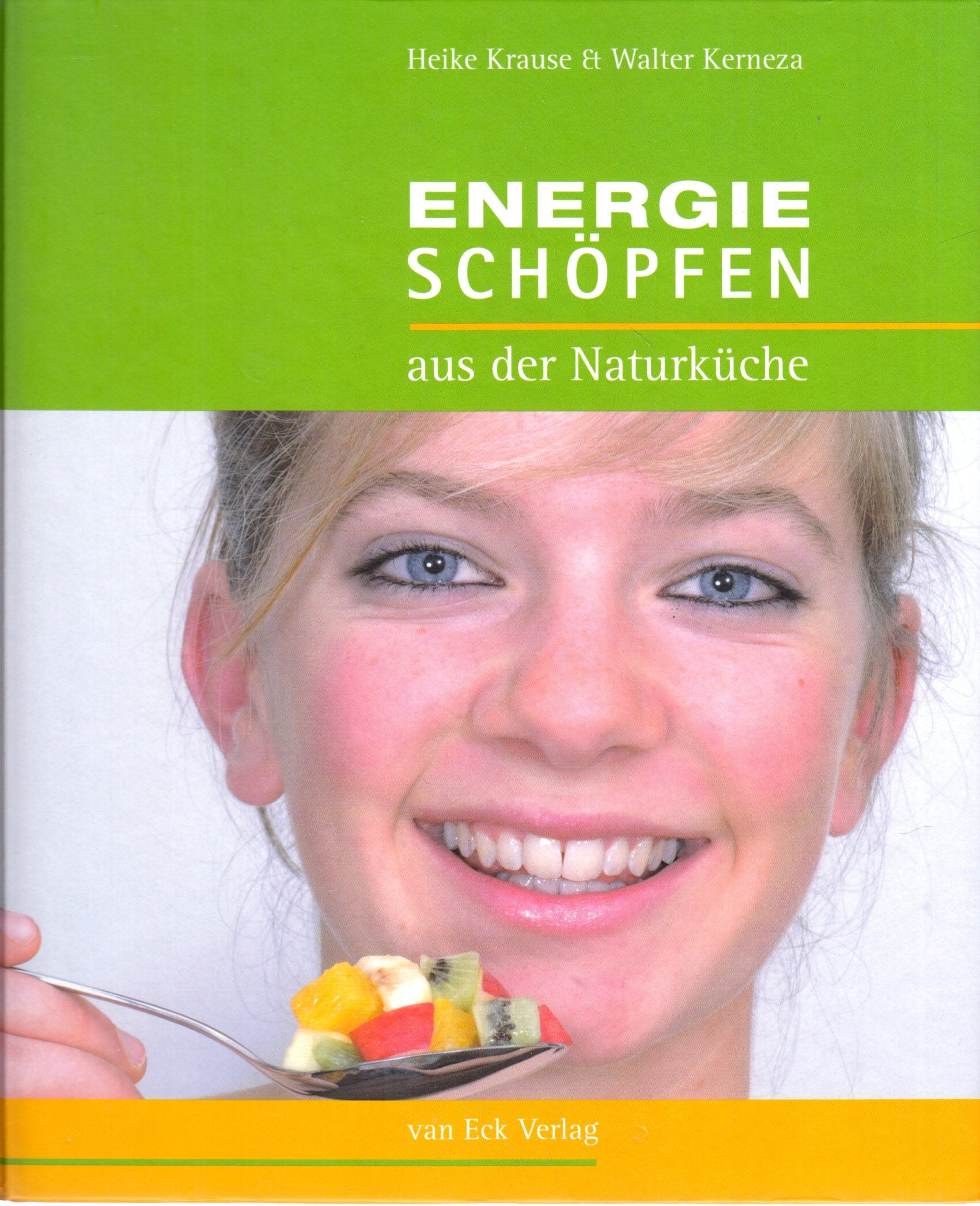 Energie schöpfen: Aus der Naturküche Health, Nutrition & Fitness