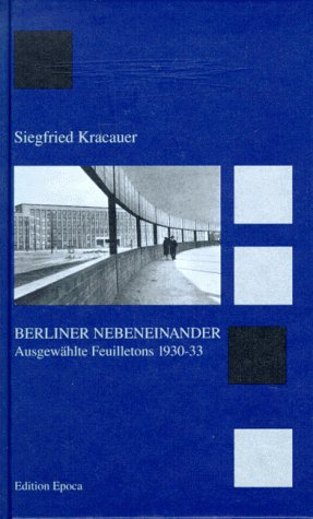 Berliner Nebeneinander: Ausgewählte Feuilletons 1930-33. Hrsg. v. Andreas Volk Media & Communication