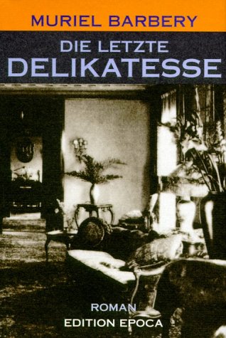 Die letzte Delikatesse: Roman: Roman. Aus d. Französ. v. Gabriela Zehnder Contemporary literature Books