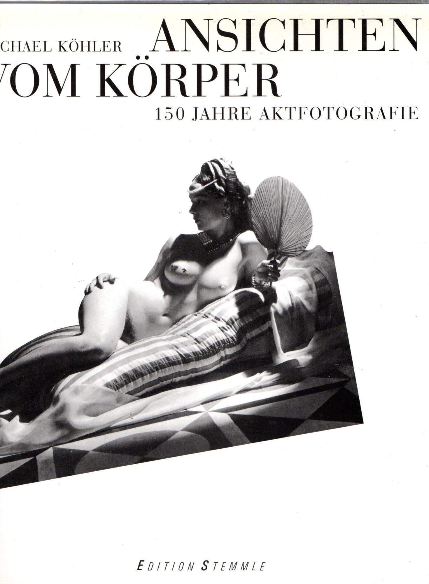 Ansichten vom Körper. 150 Jahre Aktfotografie Film, Art & Culture