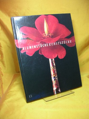Blumenstücke Kunststücke : vom 17. Jahrhundert bis in die Gegenwart. Books