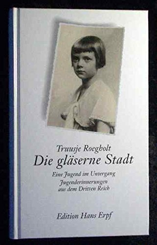 Die gläserne Stadt: Eine Jugend im Untergang. Jugenderinnerungen aus dem Dritten Reich Personalities