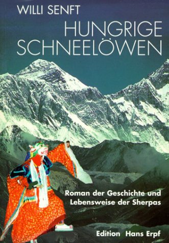 Hungrige Schneelöwen: Roman der Geschichte und Lebensweise der Sherpas Fiction