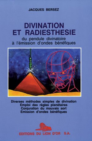 Divination et radiesthesie, du pendule divinatoire a l'emission d'ondes... book