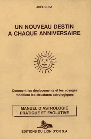 UN NOUVEAU DESTIN A CHAQUE ANNIVERSAIRE: Comment les déplacements et les voyages modifient les structures astrologiques book