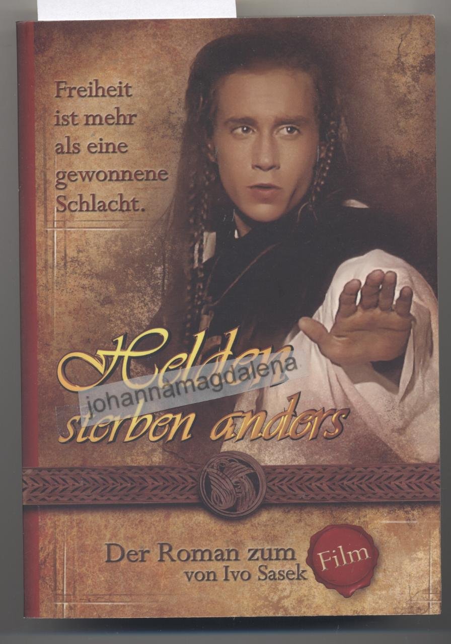 Helden sterben anders: Der Roman zum Film von Ivo Sasek Historical Fiction