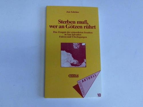 Sterben muss, wer an Götzen rührt: Das Zeugnis der ermordeten Jesuiten in San Salvador: Fakten und Überlegungen Politics & Society Books