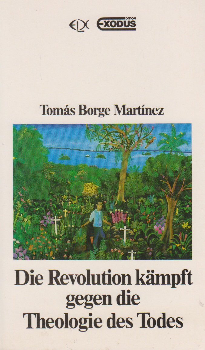 Die Revolution kämpft gegen die Theologie des Todes. Reden eines führenden Sandinisten zur Aufgabe der Christen im neuen Nicaragua Politics & History