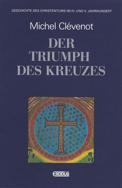 Geschichte des Christentums, in 12 Bdn. - IV. und V. Jahrhundert: Der Triumph des Kreuzes: Geschichte des Christentums im IV. und V. Jahrhundert Religion & Esotericism