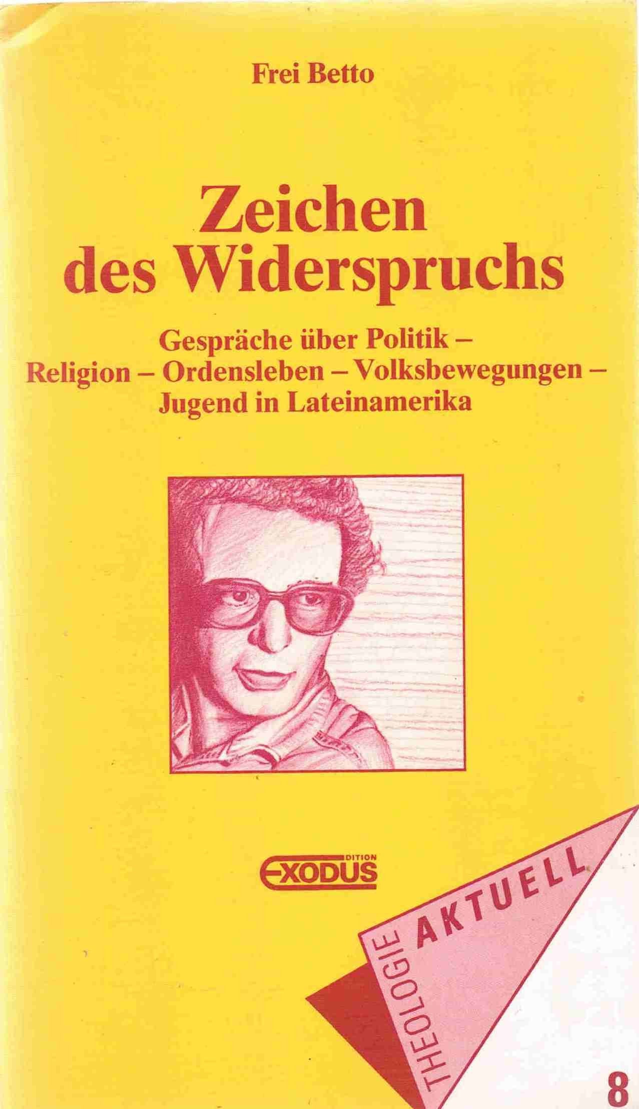 Zeichen des Widerspruchs: Gespräche über Politik - Religion - Ordensleben - Volksbewegungen - Jugend in Lateinamerika: Gespräche über Politik, ... Lateinamerika. Hrsg. v. Afonso Borges Filho Religion & Esotericism