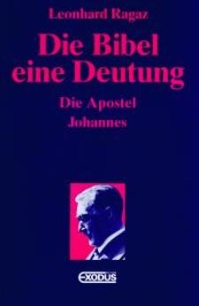 Die Bibel - eine Deutung: Die Apostel. Johannes Religion & Esotericism
