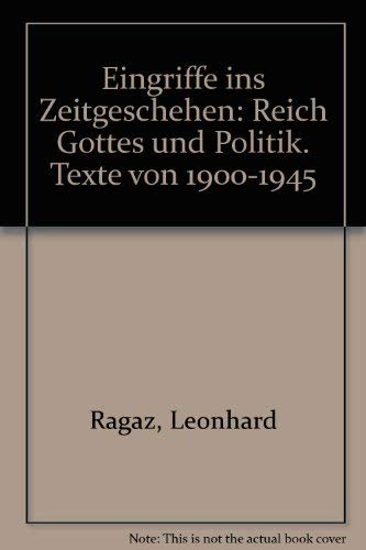 Eingriffe ins Zeitgeschehen: Reich Gottes und Politik. Texte von 1900 bis 1945: Reich Gottes und Politik. Texte von 1900-1945. Hrsg. v. Ruedi Brassel u. Willy Spieler Religion & Esotericism