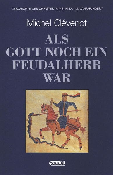 Geschichte des Christentums, in 12 Bdn., Als Gott noch ein Feudalherr war: Geschichte des Christentums im IX.-XI. Jahrhundert Politics & History