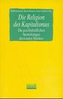 Die Religion des Kapitalismus: Die gesellschaftlichen Auswirkungen des totalen Marktes Law