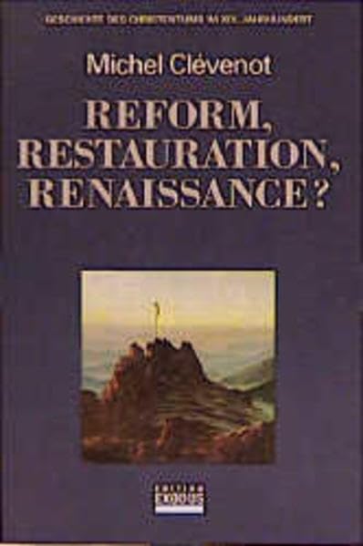 Geschichte des Christentums / Reform, Restauration, Renaissance?: Geschichte des Christentums im XIX. Jahrhundert book
