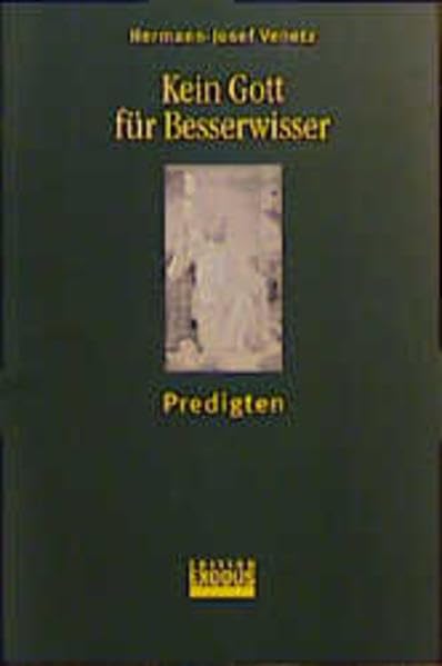 Kein Gott für Besserwisser: Predigten Religion & Esotericism
