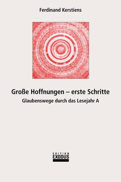 Grosse Hoffnungen - erste Schritte: Glaubenswege durch das Lesejahr A Religion & Esotericism