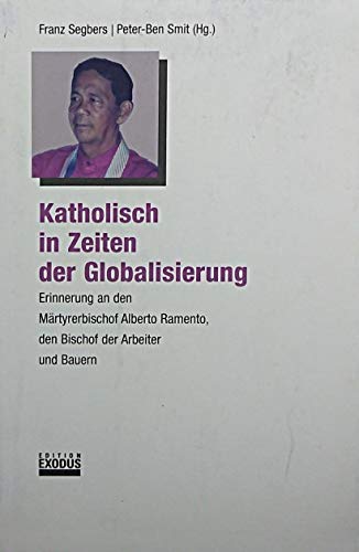 Katholisch in Zeiten der Globalisierung: Erinnerung an den Märtyrerbischof Alberto Ramento, den Bischof der Arbeiter und Bauern Religion & Esotericism