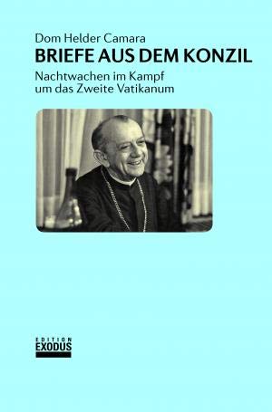 Briefe aus dem Konzil: Nachtwachen im Kampf um das Zweite Vatikanum Religion & Esotericism