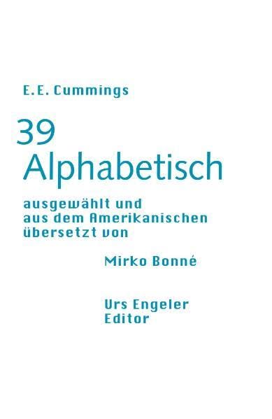 39 Alphabetisch: Amerikanisch Deutsch, ausgewählt und übersetzt von Mirko Bonné Poetry