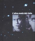 L' Altra Meta del Cielo: Eine neue Generation italienischer Künstler. Katalogbuch zu den Ausstellungen im Rupertinum, Museum für moderne und ... Kunstsammlungen, Chemnitz, Mai/Juni 2000 Film, Art & Culture