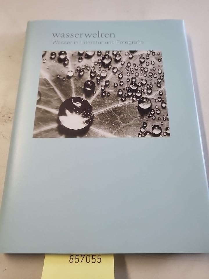 Wasserwelten. Wasser in Literatur und Fotografie. Books