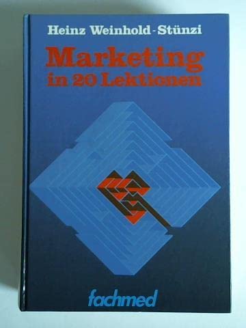Marketing in zwanzig Lektionen : e. Lehrwerk für d. Marketing an Hochsch., höheren Lehranst., Seminaren für Marketingleiter, Verkaufsmanager u. Werbeleiter sowie für d. Selbststudium. Books