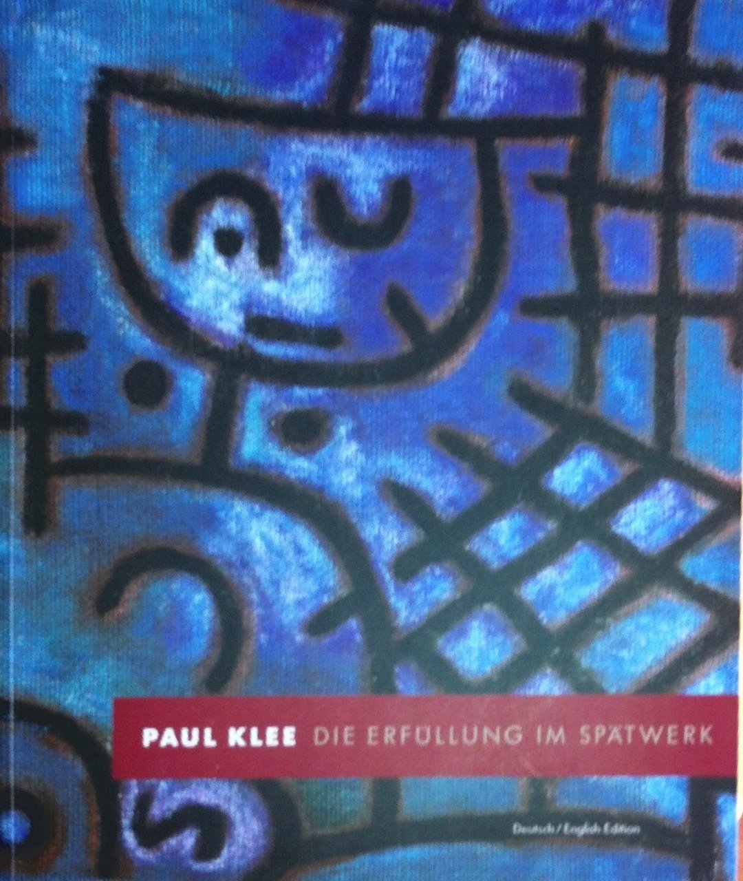 Paul Klee: Die Erfullung Im Spatwerk/Fulfillment in the Late Work Books
