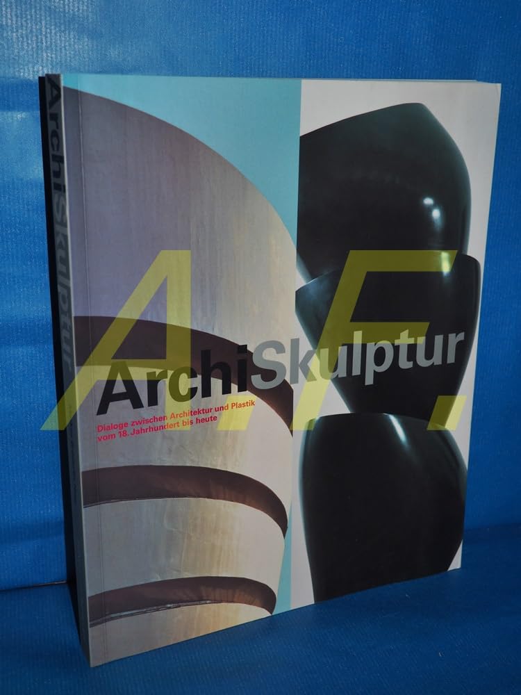 ArchiSkulptur: Dialoge zwischen Architektur und Plastik vom 18. Jahrhundert bis heute Books
