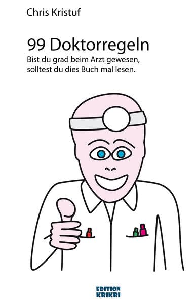 99 Doktorregeln: Bist du grad beim Arzt gewesen, solltest du das Buch hier lesen Drama