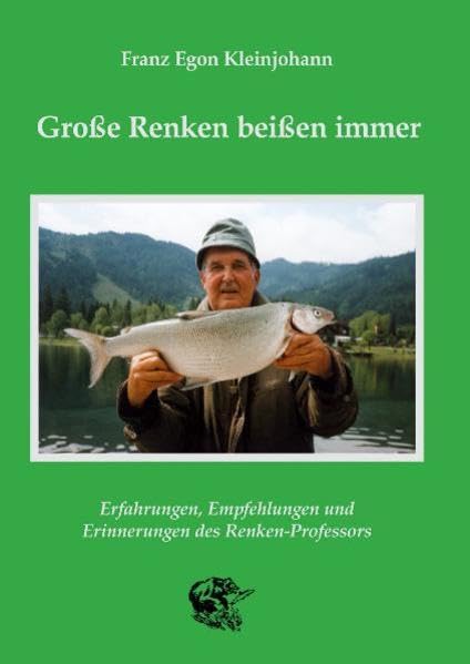 Große Renken beißen immer: Erfahrungen, Empfehlungen und Erinnerungen des "Renken-Professors" Leisure & Fun