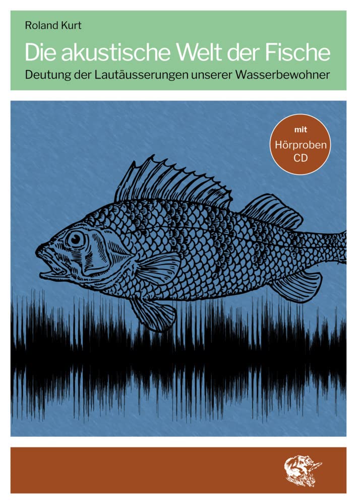 Die akustische Welt der Fische: Deutung der Lautäusserungen unserer Wasserbewohner Natural Sciences