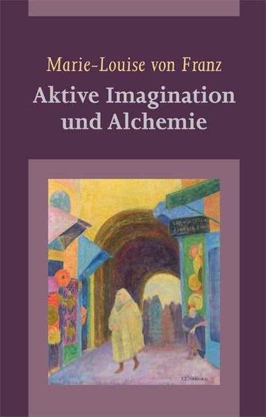 Aktive Imagination und Alchemie: Marie-Louise von Franz - 8. Band Psychology