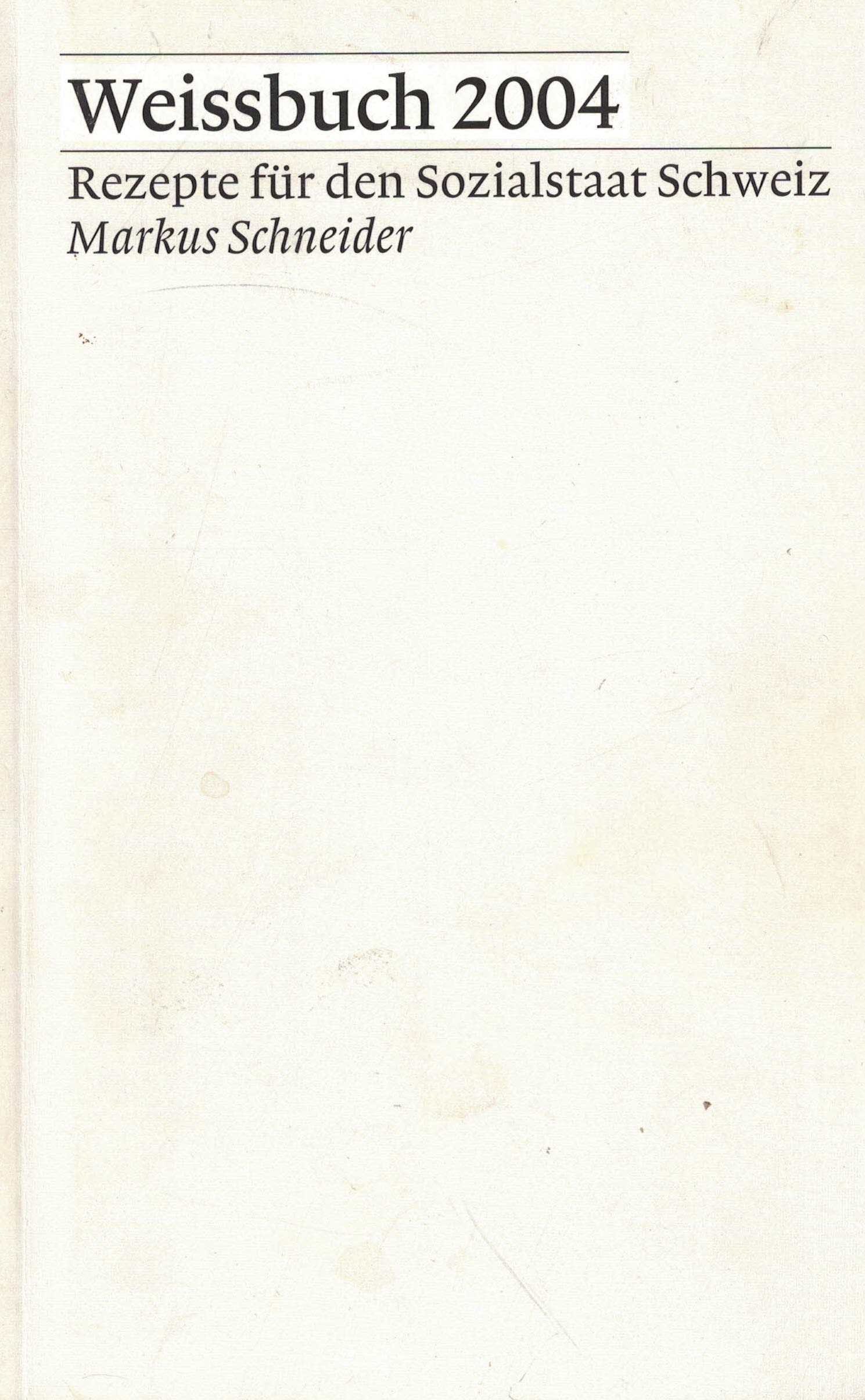 Weissbuch 2004: Rezepte für den Sozialstaat Schweiz Law