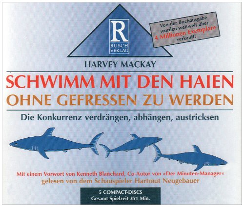 Schwimm mit den Haien ohne gefressen zu werden: Ein erfolgreicher Unternehmer gibt sein Wissen weiter Business, Finance & Career