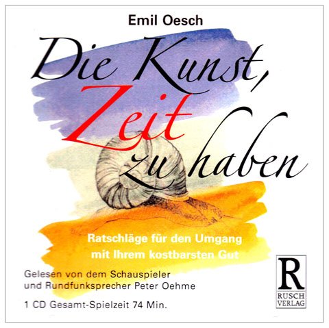 Die Kunst Zeit zu haben: Ratschläge für den Umgang mit Ihrem kostbaren Gut Business, Finance & Career